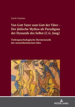 Von Gott Vater zum Gott der Vaeter - Der juedische Mythos als Paradigma der Dynamik des Selbst (C.G. Jung) (eBook, ePUB) - Lucio Carraro, Carraro