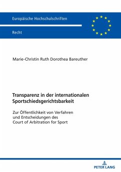 Transparenz in der internationalen Sportschiedsgerichtsbarkeit (eBook, ePUB) - Marie-Christin Bareuther, Bareuther