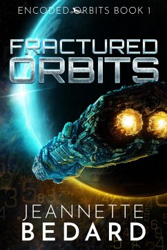 Fractured Orbits (Encoded Orbits, #1) (eBook, ePUB) - Bedard, Jeannette