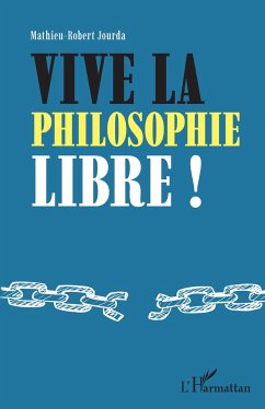 Vive la philosophie libre ! - Jourda, Mathieu Robert