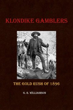 Klondike Gamblers - Williamson, G. R.
