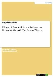 Effects of Financial Sector Reforms on Economic Growth. The Case of Nigeria - Okonkwo, Angel