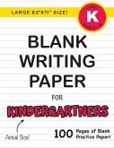 Blank Writing Paper for Kindergartners (Large 8.5&quote;x11&quote; Size!)