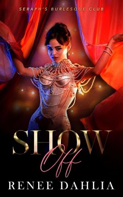 Show Off (Seraph's Burlesque Club, #2) (eBook, ePUB) - Dahlia, Renee