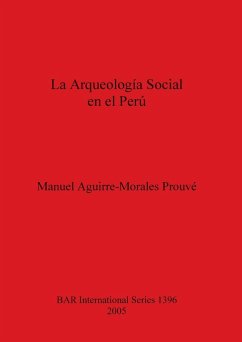 La Arqueología Social en el Perú - Aguirre-Morales Prouvé, Manuel