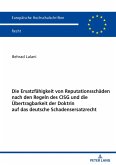 Die Ersatzfaehigkeit von Reputationsschaeden nach den Regeln des CISG und die Uebertragbarkeit der Doktrin auf das deutsche Schadensersatzrecht (eBook, ePUB)