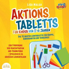 Aktionstabletts für Kinder von 2-6 Jahren: Die 70 besten Lerntabletts für Krippe, Kindergarten und Vorschule zur Förderung der Konzentration und Feinmotorik - Spielerisch zu großen Lernerfolgen (MP3-Download) - Malua, Lisa