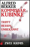 Kommissar Kubinke trifft Herrn Unbekannt: Zwei Krimis (eBook, ePUB)