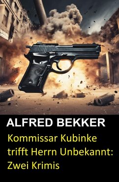 Kommissar Kubinke trifft Herrn Unbekannt: Zwei Krimis (eBook, ePUB) Cover Kommissar Kubinke trifft Herrn Unbekannt: Zwei Krimis (eBook, ePUB)