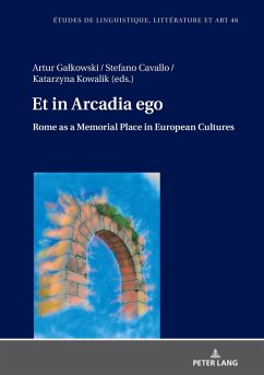 Et in Arcadia ego. Roma come luogo della memoria nelle culture europee * Et in Arcadia ego. Rome as a memorial place in European cultures (eBook, ePUB)