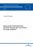 Elektronische Praesenzkontrolle - ueberholte Technik oder neue Chance fuer junge Straftaeter? (eBook, ePUB)