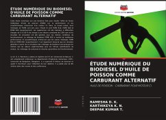 ÉTUDE NUMÉRIQUE DU BIODIESEL D'HUILE DE POISSON COMME CARBURANT ALTERNATIF - D. K., Ramesha;K. N., Karthikeya;T., Deepak kumar