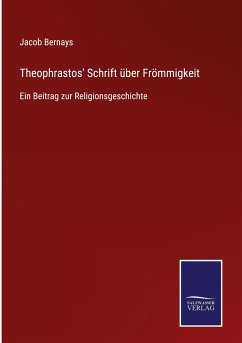 Theophrastos' Schrift über Frömmigkeit - Bernays, Jacob