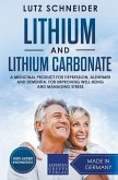 Lithium and Lithium Carbonate - A Medicinal Product for Depression, Alzheimer and Dementia, for Improving Well-Being and Managing Stress