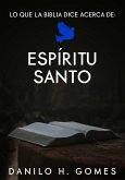 Lo que la Biblia dice acerca de: Espíritu Santo (eBook, ePUB)