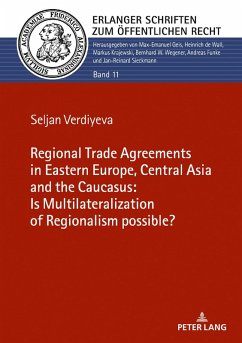 Regional Trade Agreements in the Eastern Europe, Central Asia and the Caucasus: Is multilateralization of regionalism possible? (eBook, ePUB) - Seljan Verdiyeva, Verdiyeva