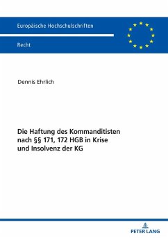 Die Haftung des Kommanditisten nach 171, 172 HGB in Krise und Insolvenz der KG (eBook, ePUB) - Dennis Ehrlich, Ehrlich