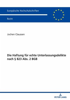 Die Haftung fuer echte Unterlassungsdelikte nach 823 Abs. 2 BGB (eBook, ePUB) - Jochen Claussen, Claussen