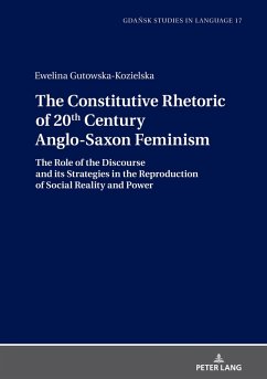 Constitutive Rhetoric of 20th Century Anglo-Saxon Feminism (eBook, ePUB) - Ewelina Gutowska-Kozielska, Gutowska-Kozielska