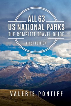 All 63 US National Parks the Complete Travel Guide - Pontiff, Valerie