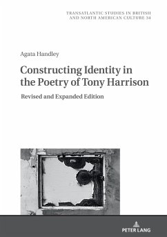 Constructing Identity in the Poetry of Tony Harrison (eBook, ePUB) - Agata Handley, Handley