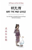 Hulin and the Mad Goose: Four Chinese Folk Tales in Simplified Chinese and Pinyin, 600 Word Vocabulary Level (eBook, ePUB)