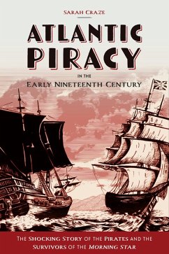 Atlantic Piracy in the Early Nineteenth Century (eBook, ePUB) - Craze, Sarah