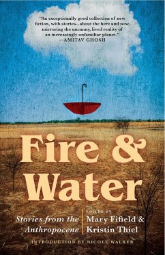 Fire & Water: Stories from the Anthropocene (eBook, ePUB) - Fifield, Mary; Thiel, Kristin