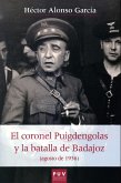 El coronel Puigdengolas y la batalla de Badajoz (agosto de 1936) (eBook, ePUB)