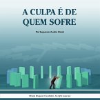 A Culpa é de Quem Sofre - Portuguese Audio Book (MP3-Download)