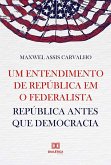 Um entendimento de república em O Federalista (eBook, ePUB)