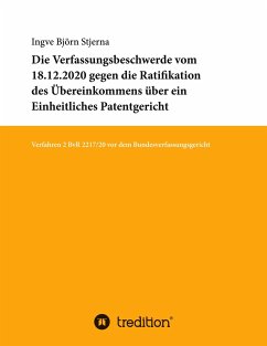 Die Verfassungsbeschwerde vom 18.12.2020 gegen die Ratifikation des Übereinkommens über ein Einheitliches Patentgericht - Stjerna, Ingve Björn