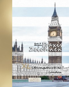 Praxis Zeichnen   XL Übungsbuch 32: London - Herpers, York P.