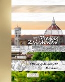 Praxis Zeichnen   XL Übungsbuch 37: Florenz