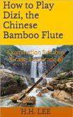 How to Play Dizi, the Chinese Bamboo Flute: Examination Syllabus (Grade 1 to Grade 6) (eBook, ePUB)