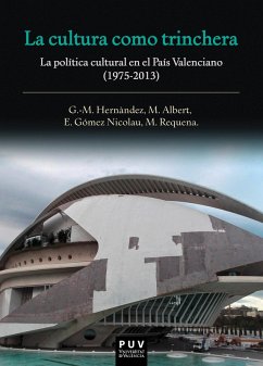 La cultura como trinchera (eBook, ePUB) - Albert Rodrigo, Maria; Gómez Nicolau, Emma; Hernàndez i Martí, Gil-Manuel; Requena i Mora, Marina