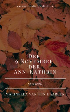 Der 9. November der Ann-Kathrin (eBook, ePUB) - van ten Haarlen, Marinella