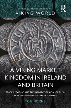 A Viking Market Kingdom in Ireland and Britain (eBook, ePUB) - Horne, Tom