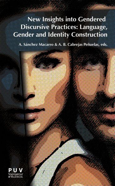 New Insights into Gendered Discursive Practices: Language, Gender and Identity Construction (eBook, ePUB) New Insights into Gendered Discursive Practices: Language, Gender and Identity Construction (eBook, ePUB)