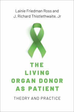 The Living Organ Donor as Patient (eBook, ePUB) - Ross, Lainie Friedman; Thistlethwaite, Jr.