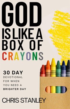 God is Like a Box of Crayons (eBook, ePUB) - Stanley, Chris