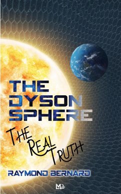 The Dyson Sphere (eBook, ePUB) - Bernard, Raymond The Dyson Sphere (eBook, ePUB) - Bernard, Raymond
