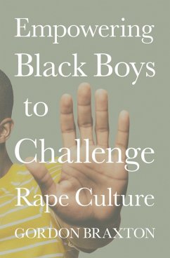 Empowering Black Boys to Challenge Rape Culture (eBook, ePUB) - Braxton, Gordon