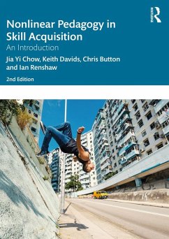 Nonlinear Pedagogy in Skill Acquisition (eBook, ePUB) - Chow, Jia Yi; Davids, Keith; Button, Chris; Renshaw, Ian