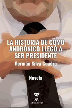 Cover La historia de cómo Andrónico llegó a ser presidente (eBook, ePUB)