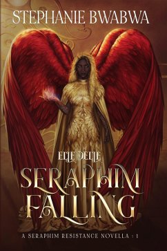 Seraphim Falling (A Seraphim Resistance Novella, #1) (eBook, ePUB) - Bwabwa, Stephanie