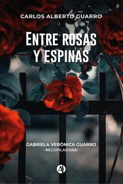 Entre rosas y espinas (eBook, ePUB) - Guarro, Carlos Alberto