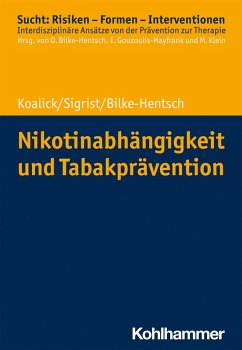 Nikotinabhängigkeit und Tabakprävention (eBook, ePUB) - Koalick, Susann; Sigrist, Thomas; Bilke-Hentsch, Oliver