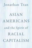Asian Americans and the Spirit of Racial Capitalism (eBook, PDF)