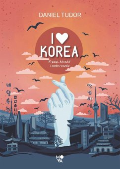 Cover I love Korea. K-pop, kimchi i cala reszta (eBook, ePUB)